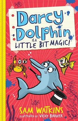 Darcy Dolphin Is a Little Bit Magic! by Watkins, Sam