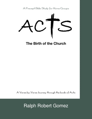 Acts: The Birth of the Church by Gomez, Ralph Robert