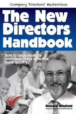 The New Directors Handbook: How to become more confident, more effective, more quickly by Winfield, Richard