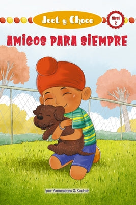 Jeet Y Choco: Amigos Para Siempre (Jeet and Fudge: Forever Friends) by Kochar, Amandeep S.