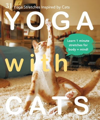 Yoga with Cats: 31 Yoga Stretches Inspired by Cats by Miyakawa, Masako