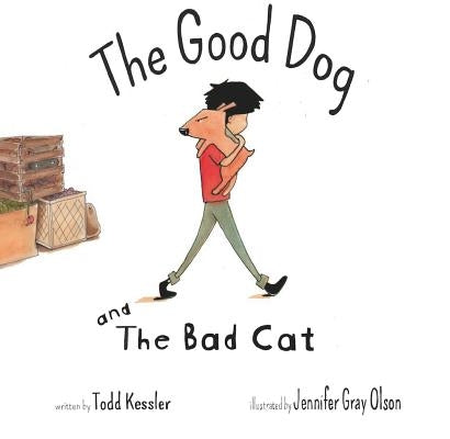 The Good Dog and the Bad Cat by Kessler, Todd