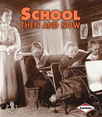 School Then and Now by Nelson, Robin
