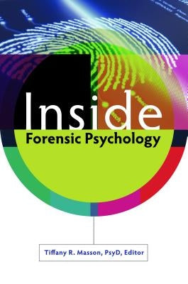 Inside Forensic Psychology by Masson, Tiffany R.