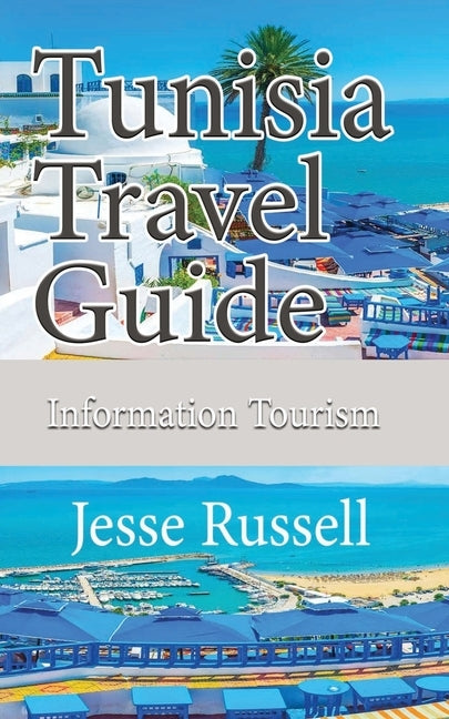 Tunisia Travel Guide: Information Tourism by Russell, Jesse