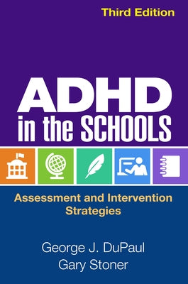 ADHD in the Schools: Assessment and Intervention Strategies by DuPaul, George J.