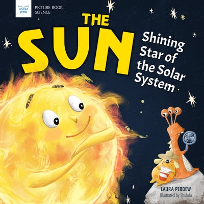 The Sun: Shining Star of the Solar System by Perdew, Laura