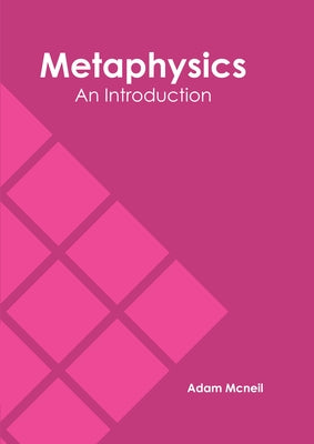 Metaphysics: An Introduction by McNeil, Adam