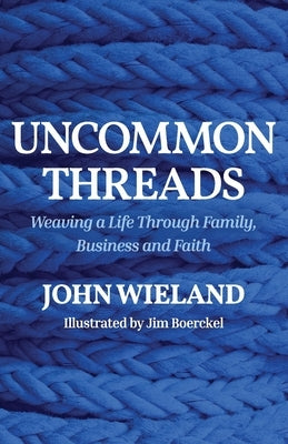 Uncommon Threads by Wieland, John