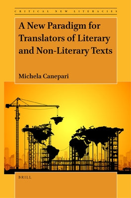 A New Paradigm for Translators of Literary and Non-Literary Texts by Canepari, Michela