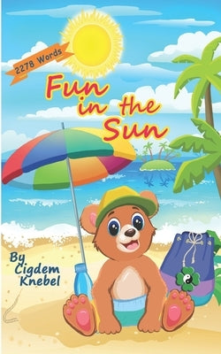 Fun In The Sun: Early Decodable Book by Knebel, Cigdem