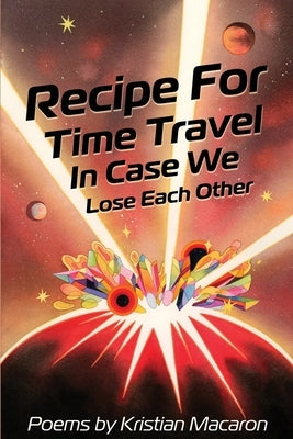 Recipe for Time Travel in Case We Lose Each Other by Macaron, Kristian