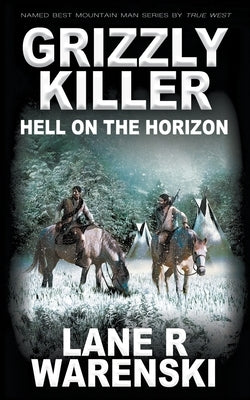 Grizzly Killer: Hell On The Horizon by Warenski, Lane R.