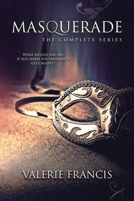 Masquerade: The Complete Series by Francis, Valerie