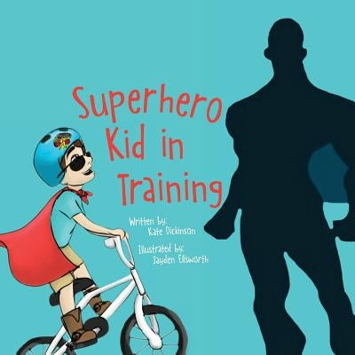 Superhero Kid in Training by Dickinson, Kate