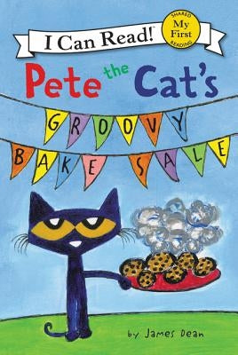 Pete the Cat's Groovy Bake Sale by Dean, James