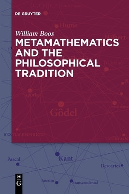Metamathematics and the Philosophical Tradition by Boos, William