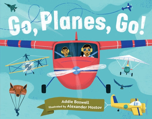 Go, Planes, Go! by Boswell, Addie