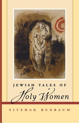 Jewish Tales of Holy Women by Buxbaum