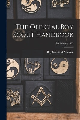 The Official Boy Scout Handbook; 7th Edition; 1967 by Boy Scouts of America