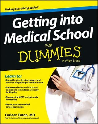 Getting Into Medical School for Dummies by Eaton, Carleen