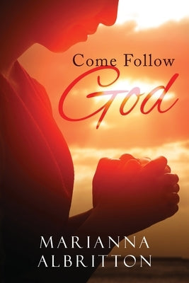 Come Follow God by Albritton, Marianna W.