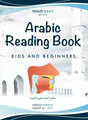 Arabic Reading Book: Learn Arabic alphabet and articulation points of Arabic letters. Read the Quran or any book easily. For Beginners and by de Kerdoret, Soulayman