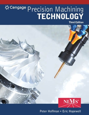 Bundle: Precision Machining Technology, 3rd + Student Workbook and Project Manual by Hoffman, Peter J.