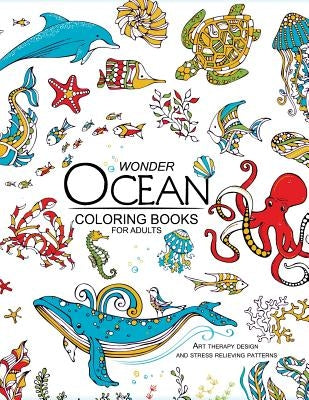 Wonder ocean coloring books for adults: Adult Coloring Book by Adult Coloring Book
