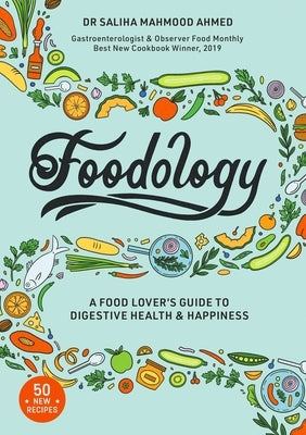 Foodology: A Food-Lover's Guide to Digestive Health and Happiness by Mahmood Ahmed, Saliha