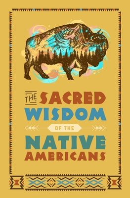 The Sacred Wisdom of the Native Americans by Zimmerman, Larry J.