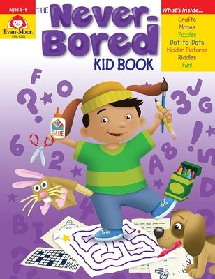 The Never-Bored Kid Book, Age 5 - 6 Workbook by Evan-Moor Corporation