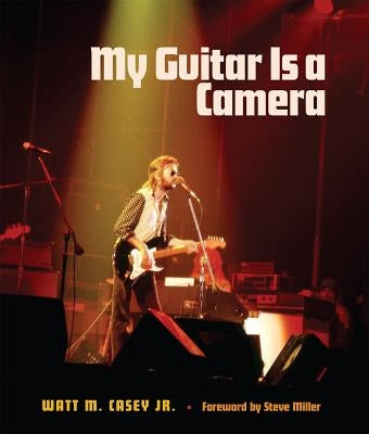 My Guitar Is a Camera by Casey, Watt M.