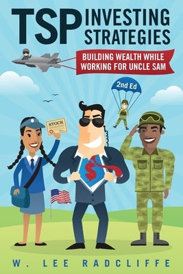 TSP Investing Strategies: Building Wealth While Working for Uncle Sam, 2nd Edition by Radcliffe, Lee
