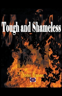 Tough and Shameless by Danen, John