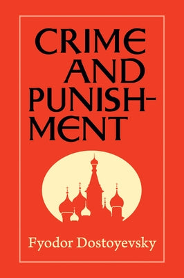 Crime and Punishment by Dostoyevsky, Fyodor