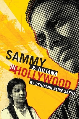 Sammy & Juliana in Hollywood by S&#225;enz, Benjamin Alire