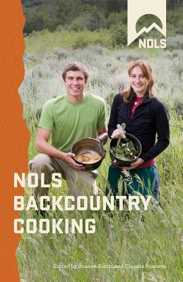 Nols Backcountry Cooking: Creapb by Kuntz, Joanne