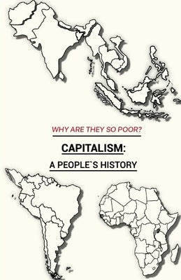 Why Are They So Poor? Capitalism: A People's History: A People's History: A People's History: A People's History: A People's History by Singerman, David N.