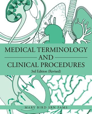 Medical Terminology and Clinical Procedures: 3rd Edition (Revised) by Bird Srn Fams, Mary