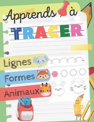 Tracer: les lignes, formes et dessins/ Cahier d'activités pour enfants: Âges 3 et +: Un livre de graphisme pour jeunes enfants by Livres, R. Z.