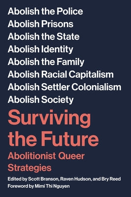 Surviving the Future: Abolitionist Queer Strategies by Branson, Scott