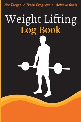 Weight Lifting Log Book: Workout Log Book & Training Journal for Weight Loss, Lifting, WOD for Men & Women to Track Goals & Muscle Gain by Wittig, Jack