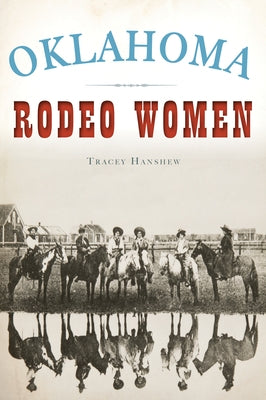 Oklahoma Rodeo Women by Hanshew, Tracey