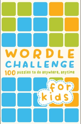 Wordle Challenge for Kids: 100 Puzzles to Do Anywhere, Anytime by Hall, Roland