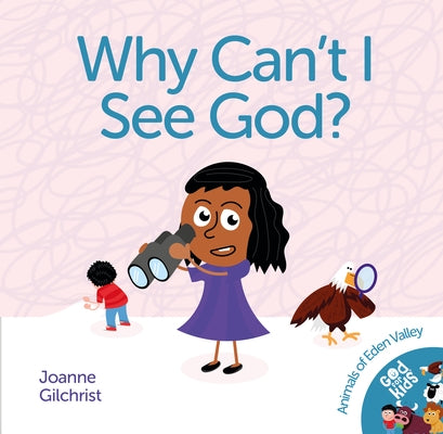 Why Can't I See God? by Gilchrist, Joanne