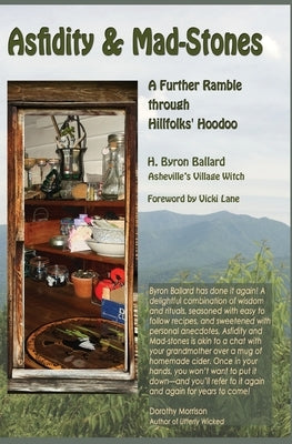 Asfidity and Mad-Stones: A Further Ramble Through Hillfolks' Hoodoo by Ballard, H. Byron