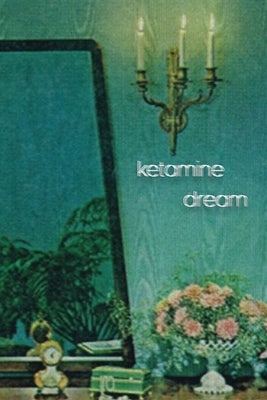 Ketamine Dream by Poetry, Ashley