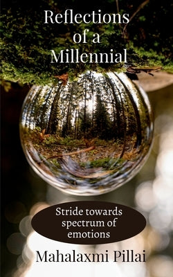 Reflections of a millennial: Stride towards spectrum of emotions by Pillai, Mahalaxmi