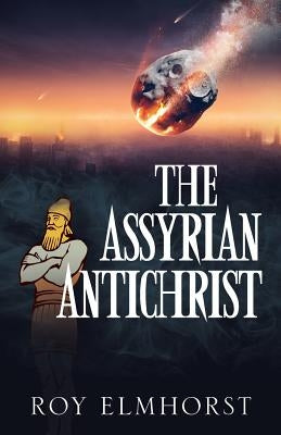 The Assyrian AntiChrist by Elmhorst, Roy